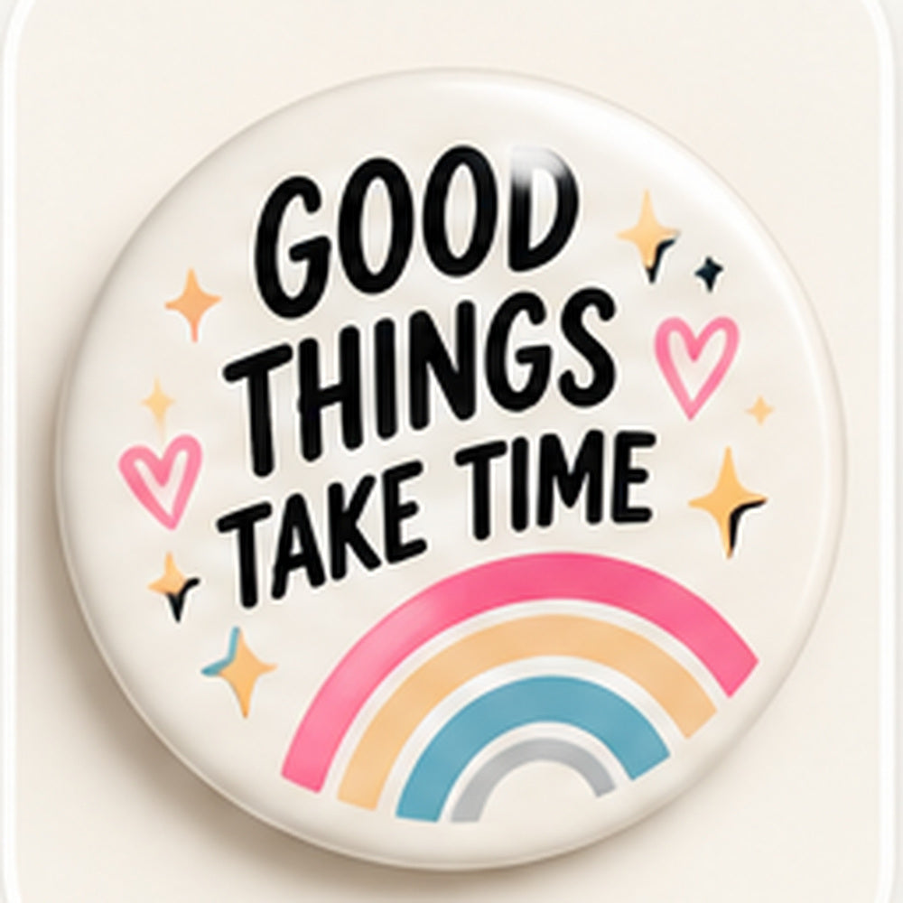 05 Good Things Take Time